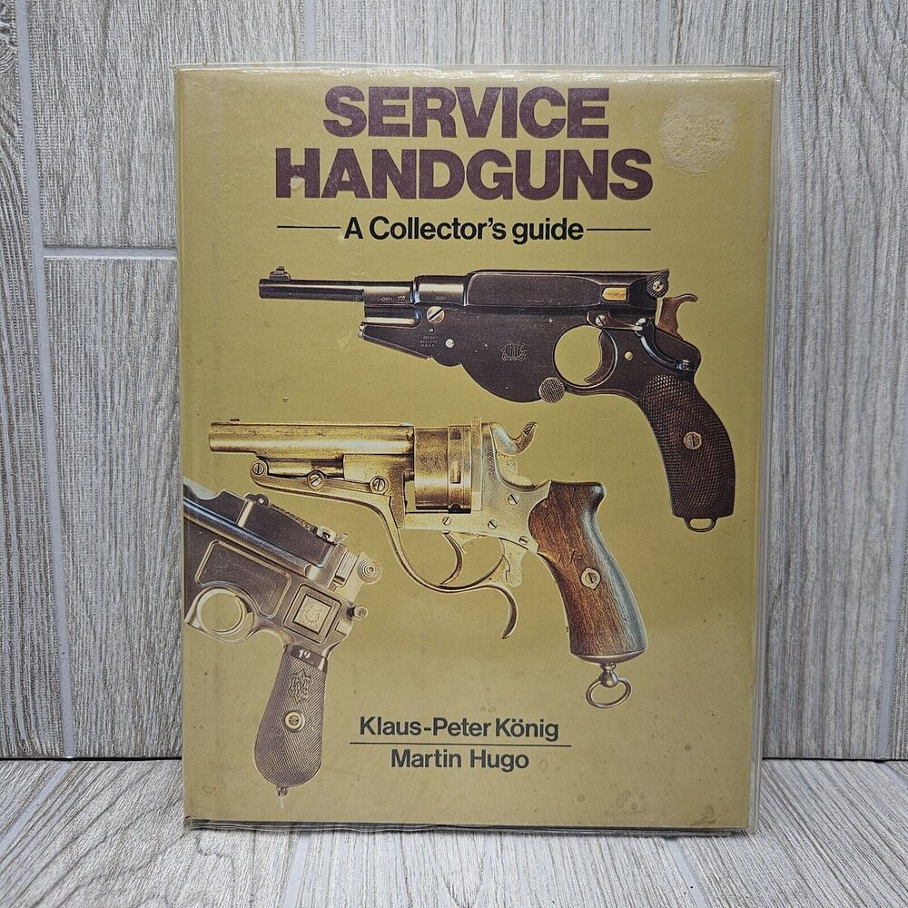Service Handguns : A Collector's Guide by Martin Hugo and Klaus-Peter Konig...